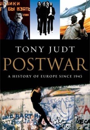 Postwar: A History of Europe Since 1945 (Tony Judt)