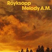 Röyksopp - Melody A.M.