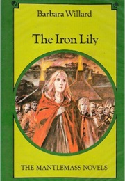 The Iron Lily (Barbara Willard)