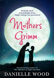 Mother's Grimm (Danielle Wood)