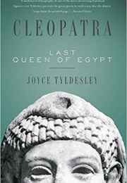 Cleopatra: Last Queen of Egypt (Joyce A. Tyldesley)