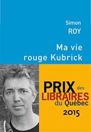 Ma Vie Rouge Kubrick (Simon Roy)