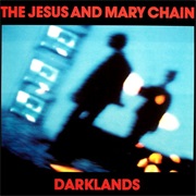 The Jesus & Mary Chain - Darklands (1987)