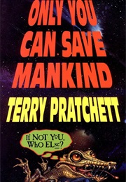 Only You Can Save Mankind (Terry Pratchett)