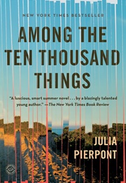 Among the Ten Thousand Things (Julia Pierpont)