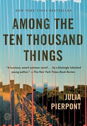 Among the Ten Thousand Things (Julia Pierpont)