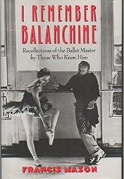 I Remember Balanchine (Francis Mason)