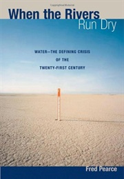 When the Rivers Run Dry (Fred Pearce)