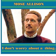 I Don't Worry About a Thing – Mose Allison (Atlantic, 1962)
