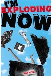 I'm Exploding Now (Sid Hite)