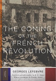 The Coming of the French Revolution (Georges Lefebvre)