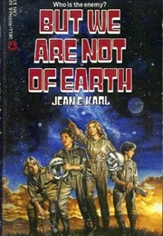 But We Are Not of Earth (Jean Karl)