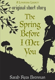 The Spring Before I Met You (Sarah Rees Brennan)