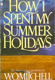 How I Spent My Summer Holidays (W.O. Mitchell)