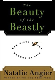 The Beauty of the Beastly (Natalie Angier)