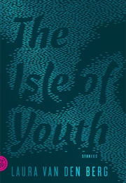 The Isle of Youth (Laura Van Den Berg)