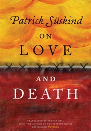 On Love and Death (Patrick Suskind)