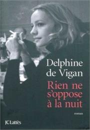 Rien Ne S&#39;oppose À La Nuit De Delphine De Vigan