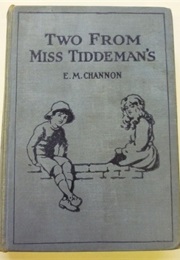 Two From Miss Tiddeman's (E. M. Channon)