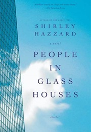 People in Glass Houses. (Shirley Hazzard)