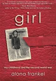 Girl: My Childhood and the Second World War (Alona Frankel)
