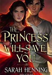 The Princess Will Save You (Sarah Henning)