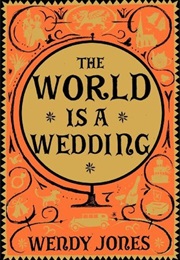 The World Is a Wedding (Wendy Jones)