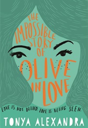 The Impossible Story of Olive in Love (Tonya Alexandra)