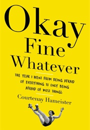 Okay Fine Whatever (Courtenay Hameister)