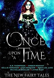 Once Upon a Time: The New Fairy Tales (K.R. Thompson, Kate Bonham, Amber Morant, Kellie H)