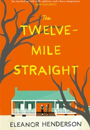 Twelve-Mile Straight (Eleanor Henderson)