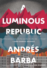 A Luminous Republic (Andres Barba)