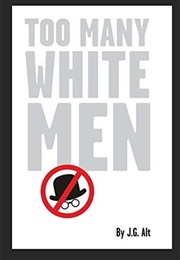 Too Many White Men (J.G. Alt)