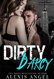 Dirty Darcy: A Pride & Prejudice Billionaire Bad Boy Romance (Alexis Angel)