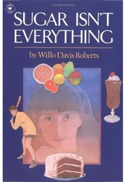 Sugar Isn't Everything (Willo Davis Roberts)