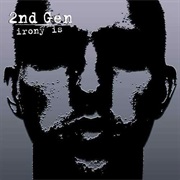 2nd Gen - Irony Is