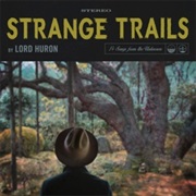 Lord Huron – Strange Trails