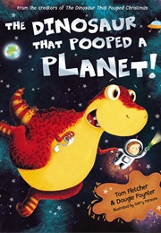 The Dinosaur That Pooped a Planet (Tom Fletcher)