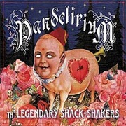 Th' Legendary Shack Shakers - Pandelirium
