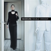 Seabound - Double-Crosser