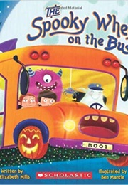 The Spooky Wheels on the Bus (J. Elizabeth Mills)