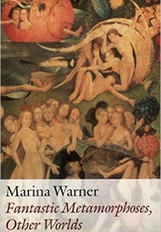 Fantastic Metamorphoses, Other Worlds: Ways of Telling the Self (Marina Warner)