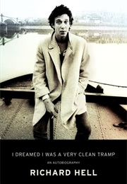 I Dreamed I Was a Very Clean Tramp (Richard Hell)