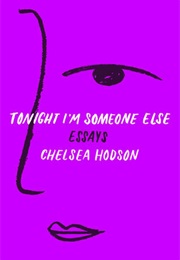 Tonight I&#39;m Someone Else (Chelsea Hodson)