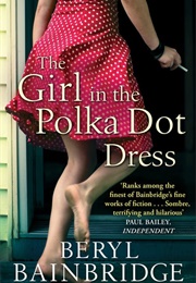 The Girl in the Polka Dot Dress (Beryl Bainbridge)