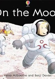 On the Moon (Anna Milbourne)