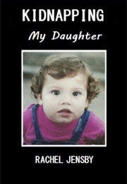 Kidnapping My Daughter (Rachel Jensby)