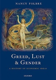 Greed, Lust & Gender: A History of Economic Ideas (Nancy Folbre)