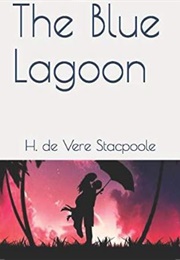 The Blue Lagoon (H. De Vere Stacpoole)