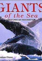 Giants of the Sea: Creatures of Fascination (Cleave, Andrew)